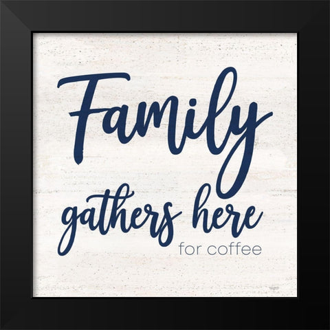 Coffee Kitchen Humor IV-Family Black Modern Wood Framed Art Print by Reed, Tara