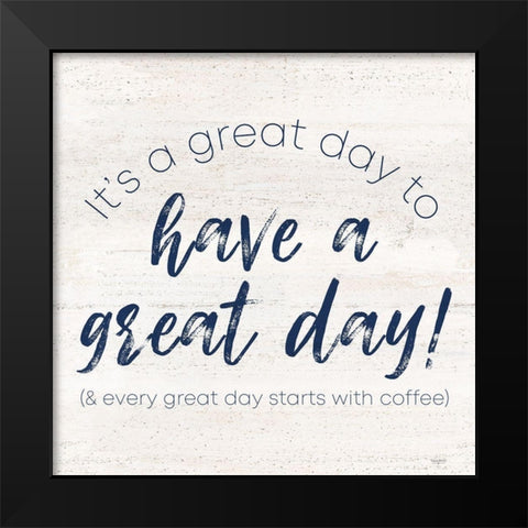 Coffee Kitchen Humor V-Great Day Black Modern Wood Framed Art Print by Reed, Tara