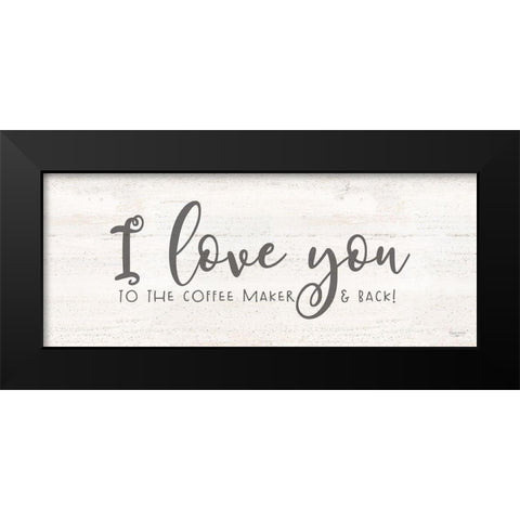 Coffee Kitchen Humor panel I-Love Black Modern Wood Framed Art Print by Reed, Tara