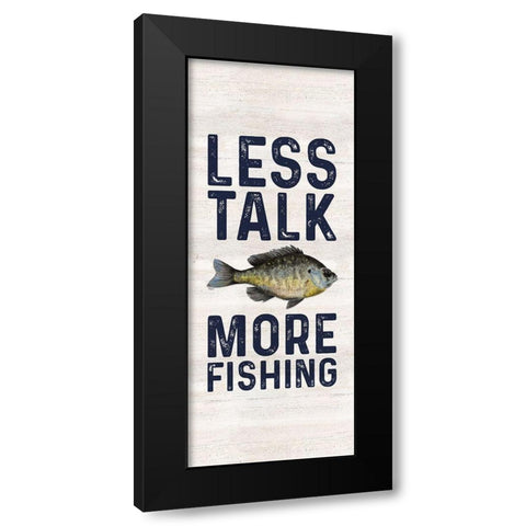 Less Talk More Fishing vertical II-Fishing Black Modern Wood Framed Art Print with Double Matting by Reed, Tara