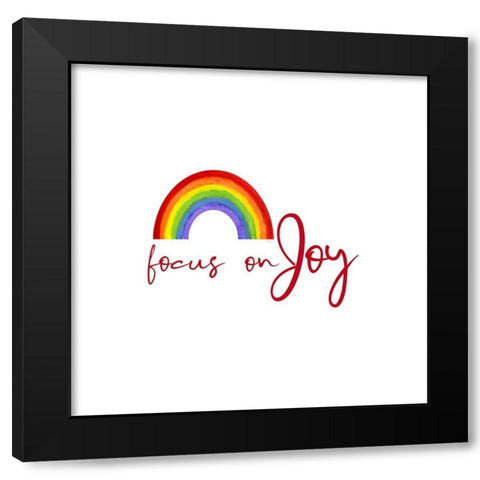 Rainbow and Sentiment  I-Focus on Joy Black Modern Wood Framed Art Print by Reed, Tara