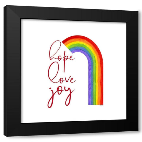 Rainbow and Sentiment  III-Hope Love Joy Black Modern Wood Framed Art Print with Double Matting by Reed, Tara