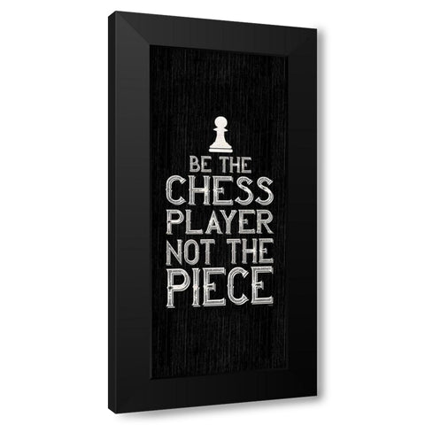 Chess Sentiment vertical black I-Player Black Modern Wood Framed Art Print with Double Matting by Reed, Tara