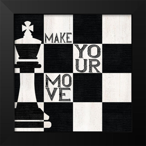 Chessboard Sentiment I-Make your Move Black Modern Wood Framed Art Print by Reed, Tara
