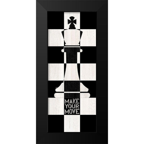 Chessboard Sentiment vertical I-Make your Move Black Modern Wood Framed Art Print by Reed, Tara
