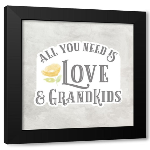Grandparent Life gray I-All You Need 3 Black Modern Wood Framed Art Print with Double Matting by Reed, Tara