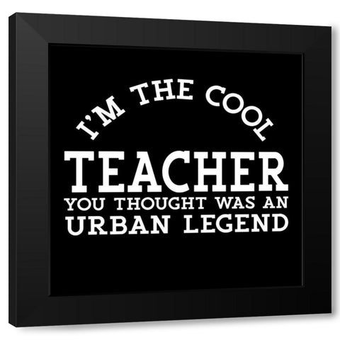 Teacher Truths black VIII-Urban Legend Black Modern Wood Framed Art Print by Reed, Tara