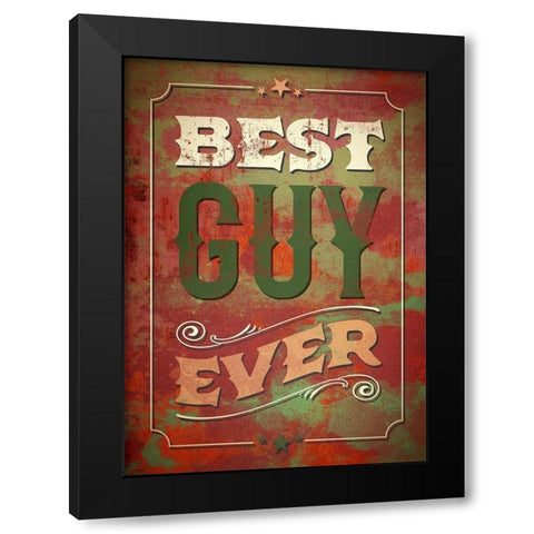 Sassy  Sentiment I-Best Guy Black Modern Wood Framed Art Print by Duirwaigh