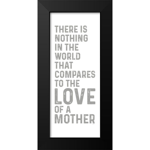 Mother  Sentiments vertical III-Nothing Compares Black Modern Wood Framed Art Print by Reed, Tara