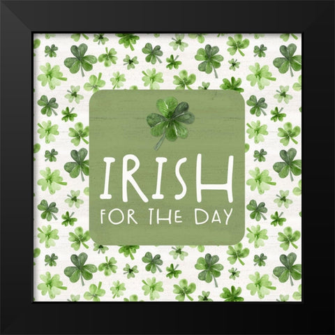 Shamrock  Rainbow Sentiment IV-Irish for the Day Black Modern Wood Framed Art Print by Reed, Tara