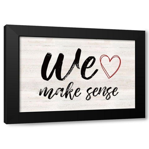 Valentines  landscape sentiment VIII-Make Sense Black Modern Wood Framed Art Print with Double Matting by Reed, Tara