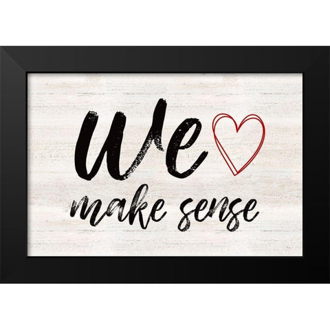 Valentines  landscape sentiment VIII-Make Sense Black Modern Wood Framed Art Print by Reed, Tara