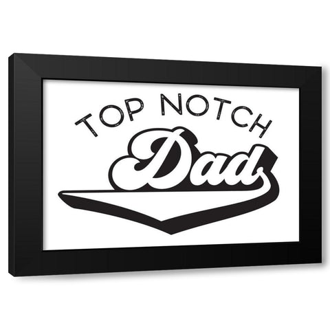 Fathers Day Sentiment landscape I-Top Notch Black Modern Wood Framed Art Print with Double Matting by Reed, Tara