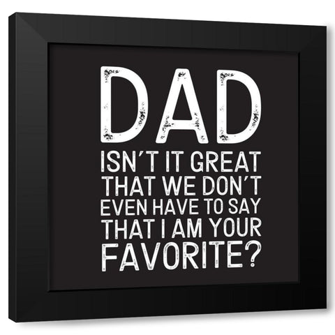 Fathers Day Sentiment black III-Favorite Black Modern Wood Framed Art Print with Double Matting by Reed, Tara