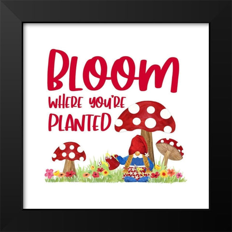 Gardening Gnomes Sentiment I-Bloom Black Modern Wood Framed Art Print by Reed, Tara