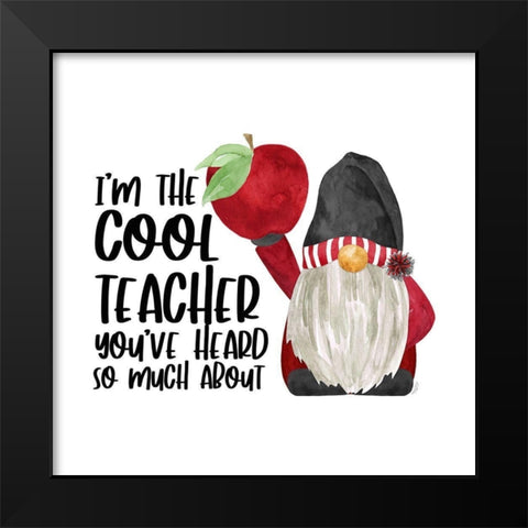 Teacher Gnomes I-Cool Teacher Black Modern Wood Framed Art Print by Reed, Tara
