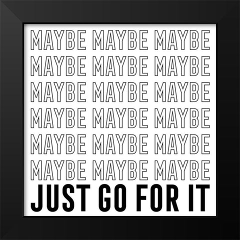 In Black And White IV-Just Go For It Black Modern Wood Framed Art Print by JC Designs