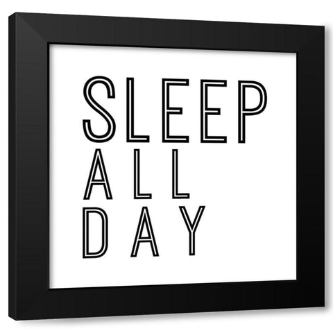 In Black And White Sentiment I-Sleep Black Modern Wood Framed Art Print by JC Designs