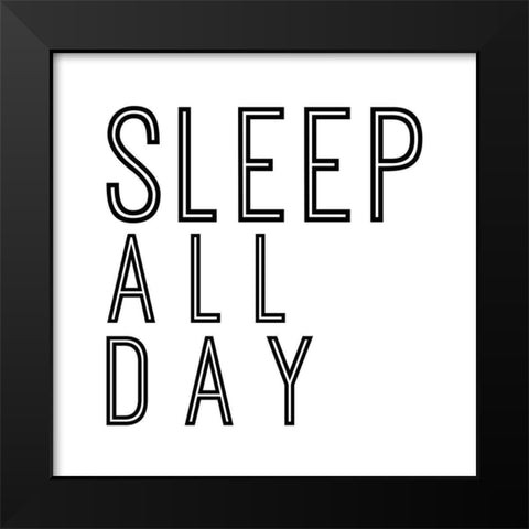 In Black And White Sentiment I-Sleep Black Modern Wood Framed Art Print by JC Designs