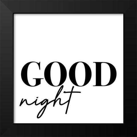 In Black And White Sentiment VIII-Good Night Black Modern Wood Framed Art Print by JC Designs