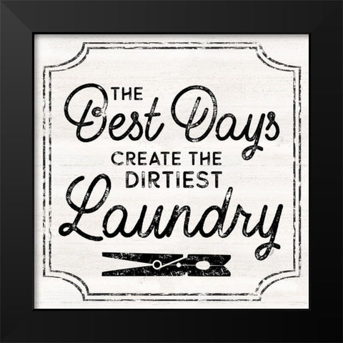 Laundry Art I-Best Days Black Modern Wood Framed Art Print by Reed, Tara