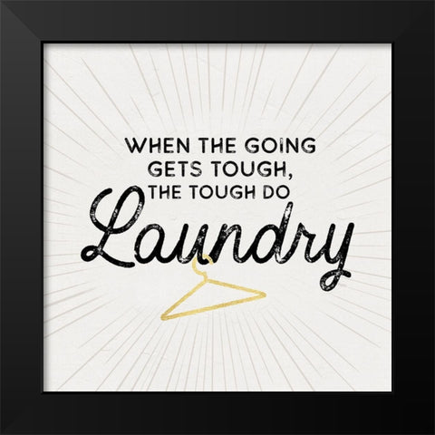 Laundry Art V-Going gets Tough Black Modern Wood Framed Art Print by Reed, Tara