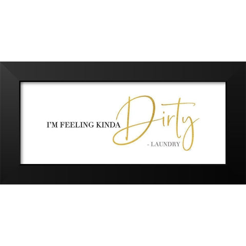 Laundry Art panel I-Feeling Dirty Black Modern Wood Framed Art Print by Reed, Tara