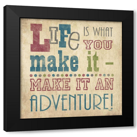 Life Is What You Make It I Black Modern Wood Framed Art Print with Double Matting by Reed, Tara
