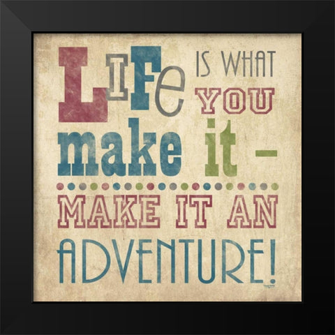 Life Is What You Make It I Black Modern Wood Framed Art Print by Reed, Tara