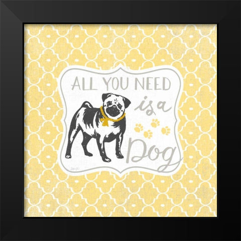 All You Need Is A Dog Black Modern Wood Framed Art Print by Ferri, Stefania