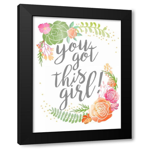 You Got This Girl! Black Modern Wood Framed Art Print by Coleman, Joan
