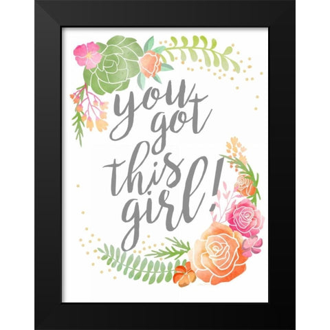 You Got This Girl! Black Modern Wood Framed Art Print by Coleman, Joan