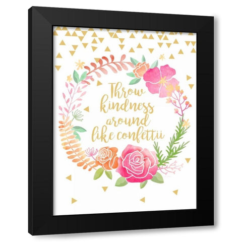 Throw Kindness Around Like Confetti Black Modern Wood Framed Art Print with Double Matting by Coleman, Joan