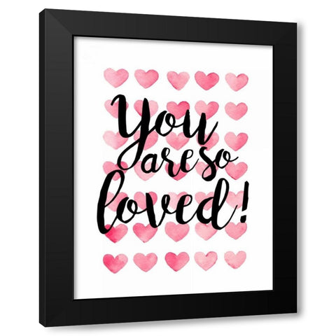 You Are So Loved! Black Modern Wood Framed Art Print by Coleman, Joan