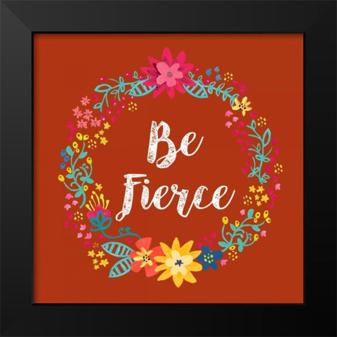Be Fierce Black Modern Wood Framed Art Print by Coleman, Joan