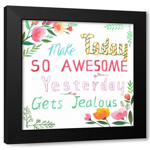 Make Today Awesome Black Modern Wood Framed Art Print by Lings Workshop