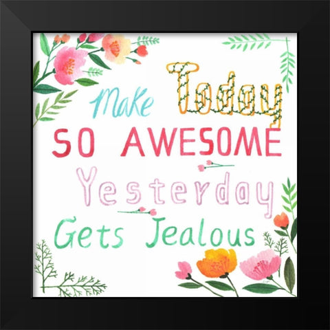 Make Today Awesome Black Modern Wood Framed Art Print by Lings Workshop