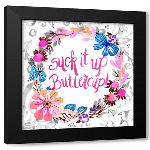 Suck It Up Buttercup Black Modern Wood Framed Art Print with Double Matting by Esther Bley Designs