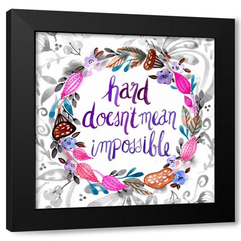 Hard Doesnt Mean Impossible Black Modern Wood Framed Art Print with Double Matting by Esther Bley Designs