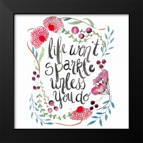 Life Wont Sparkle Unless You do Black Modern Wood Framed Art Print by Esther Bley Designs