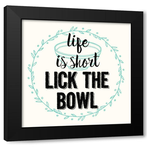 Life Is Short Lick The Bowl Black Modern Wood Framed Art Print with Double Matting by Z Studio
