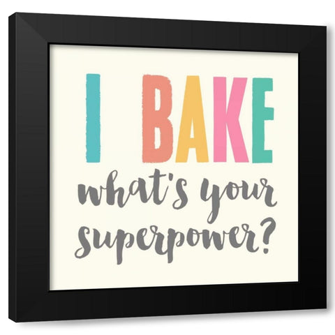 I Bake Black Modern Wood Framed Art Print with Double Matting by Z Studio