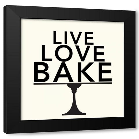 Live Love Bake Black Modern Wood Framed Art Print by Z Studio