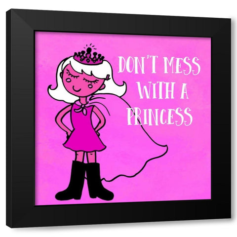 Dont Mess With A Princess Black Modern Wood Framed Art Print by Z Studio