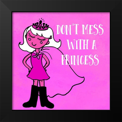 Dont Mess With A Princess Black Modern Wood Framed Art Print by Z Studio