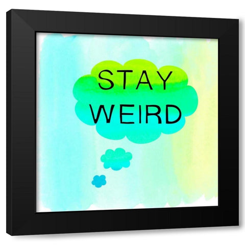 Stay Weird Black Modern Wood Framed Art Print with Double Matting by Dos Santos, Bella
