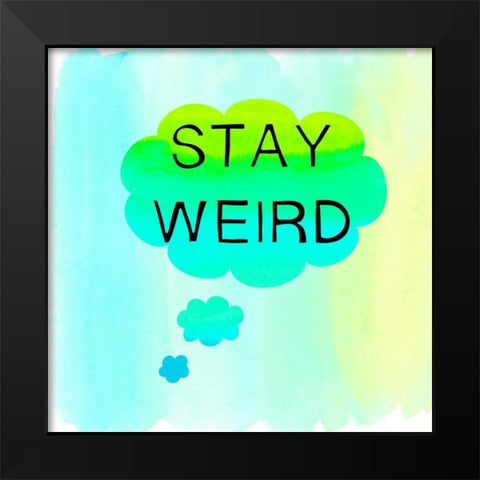 Stay Weird Black Modern Wood Framed Art Print by Dos Santos, Bella