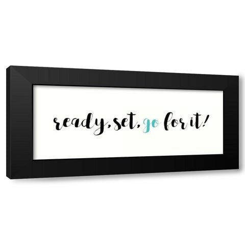 Ready, Set, Go For it! Black Modern Wood Framed Art Print with Double Matting by Dos Santos, Bella