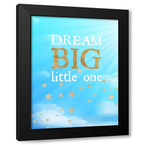 Dream Big Little One Black Modern Wood Framed Art Print with Double Matting by Dos Santos, Bella