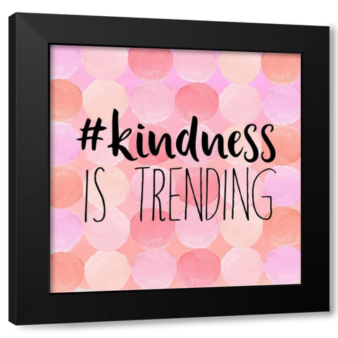 #Kindness Is Trending Black Modern Wood Framed Art Print by Dos Santos, Bella